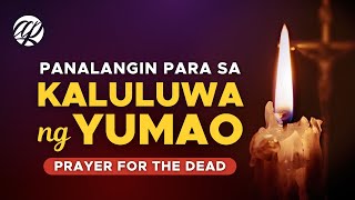 Panalangin para sa KALULUWA ng YUMAO • Tagalog Prayer for the Dead [upl. by Airod303]