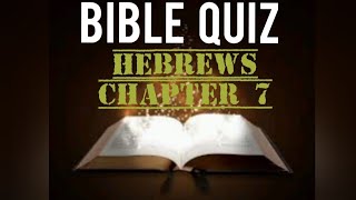 BIBLE QUIZ  HEBREWS CHAPTER 7 [upl. by Silvester359]