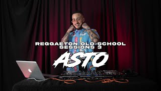 REGGAETON OLD SCHOOL SESSIONS 3  DJ ASTO [upl. by Hamilton]