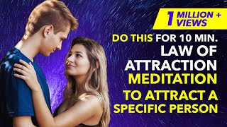 ✅ 10 Min Guided Meditation To Attract A Specific PersonLove Back  Law of Attraction [upl. by Nosille]