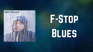 Jack Johnson  F Stop Blues Lyrics [upl. by Annet835]