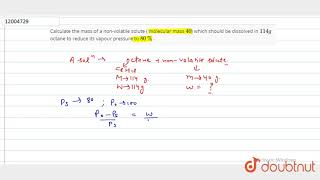 Calculate the mass of a nonvolatile solute  molecular mass 40 which should be dissolved in 114 [upl. by Delmor]