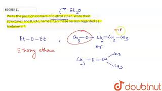 Write the position isomers of diethyl ether Write their structures and IUPAC names Can these b [upl. by Lisabeth114]