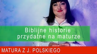 171 Biblijne historie przydatne na maturze Matura języka polskiego [upl. by Ahsircal]