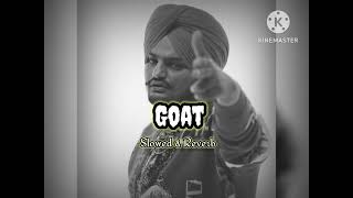 GOAT Full video slowed and reverb song  SidhuMooseWalaOfficial  wazirpatar [upl. by Kosey]