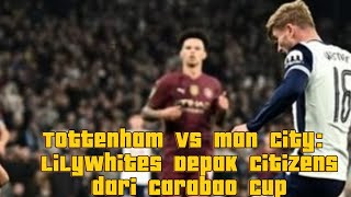 Tottenham Vs Man City Lilywhites Depak Citizens dari Carabao Cup [upl. by Ellwood]