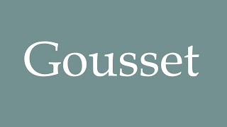 How to Pronounce Gousset Correctly in French [upl. by Nortad]