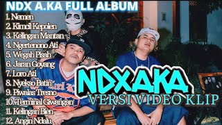 NDX AKA FULL ALBUM TERBARU VIRAL 2024  NEMEN KIMCIL KEPOLEN KELINGAN MANTAN [upl. by Enaled]