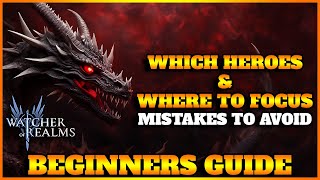 Beginners Guide Where to Focus  Avoid Mistakes  Watcher of Realms [upl. by Morton]