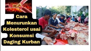 Cara Cepat Menurunkan Kolesterol Tanpa Obat usai Konsumsi Daging Kurban yang harus kita ketahui [upl. by Ollayos]