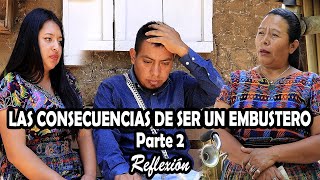 LAS CONSECUENCIAS DE SER UN EMBUSTERO Parte 2Reflexión [upl. by Idnac]