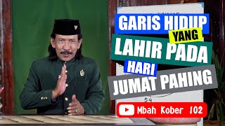 Weton Jumat Pahing Perjalanan hidup berdasarkan hari kelahiran  Mbah Kober 102 [upl. by Nojid291]