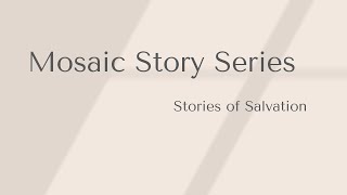 Mosaic Story Series  Stories of Salvation  Ron Diaz 71424 [upl. by Servetnick]