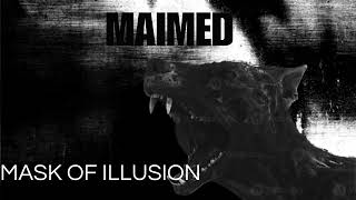 Maimed Mask Of Illusion Official Audio [upl. by Bagger]