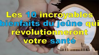 Les 10 bienfaits surprenants du jeûne  votre santé nen sera que révolutionnée [upl. by Kcirdehs]