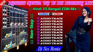 Dynamic Special Top To Hit EDM MixBest Hindi EDM RemixBengali VS Hindi Song MixDj SES Remixdj [upl. by Zohara]