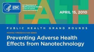 Preventing Adverse Health Effects from Nanotechnology [upl. by Oninotna911]