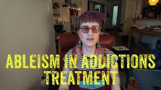 my experience of ableism in addictions treatment and what could be done to improve patient care [upl. by Suolkcin]