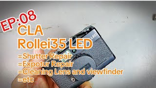 CLA Rollei35 LED Ep08 rollei rollei35 led filmcamerarepair fcอุ๋งอิ๋งเพชรบ้านแพง camerarepair [upl. by Aleris]