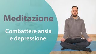 Meditazione per combattere ansia e depressione [upl. by Anitahs21]