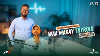 Dhawaan WAA MAXAY THYROID  ADNAN amp SIRKA PODCAST [upl. by Maltz]