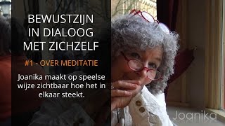 Bewustzijn spreekt  1 over meditatie  met Joanika Ring [upl. by Eirlav]