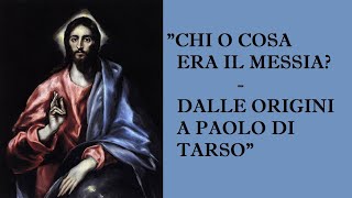 quotChi o cosa era il Messia Dalle origini a Paolo di Tarsoquot [upl. by Akisey118]