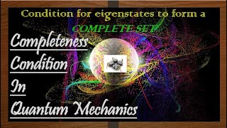 11Completeness Condition In Quantum Mechanics amp its Significance [upl. by Kumar686]