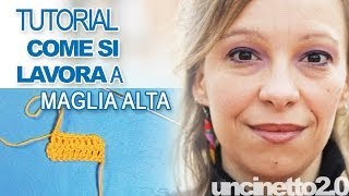 Tutorial uncinetto  Come si lavora la maglia alta [upl. by Streetman]