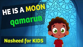 Nasheed  Hes a moon Qamarun قمر in English  Islamic Songs for Kids [upl. by Uahsoj]