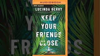 Keep Your Friends Close By Lucinda Berry  Mystery Thriller amp Suspense Audiobook [upl. by Jared]