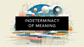 Understanding The Indeterminacy of Meaning [upl. by Fleisher]