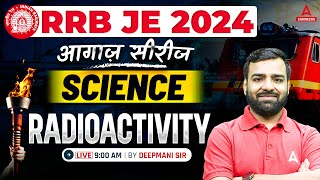 RRB JE 2024  RRB JE Science Classes  Radioactivity  By Deepmani Sir [upl. by Ahseuqram]