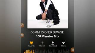 100 Minutes Mix by Commissioner DJ Wysei [upl. by Akeme]