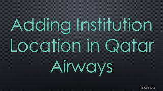 Adding Institution Location in Qatar Airways [upl. by Kralc540]