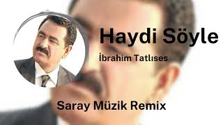 İbrahim Tatlıses  Haydi Söyle  REMİX [upl. by Beryle]