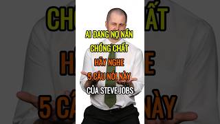 Ai đang NỢ NẦN CHỒNG CHẤT hãy nghe 5 câu nói này của STEVE JOBS  DBDMoney shorts [upl. by Rici915]