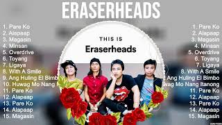 Eraserheads Greatest Hits Full Album  Top Songs of the Eraserheads [upl. by Naud975]