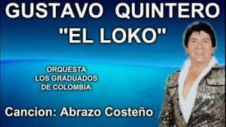 Gustavo quotEl Lokoquot Quintero  Abrazo Costeño  Los Graduados [upl. by Corvese]