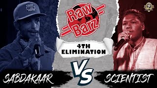 RawBarz Rinc Battle  SABDAKAR VS SCIENTIST  4TH Elimination Round [upl. by Champaigne]