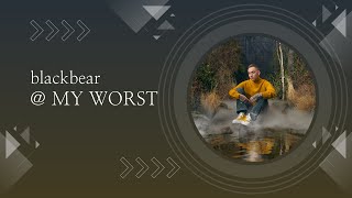 My Worst  blackbear Lyrics [upl. by Nnylarat]