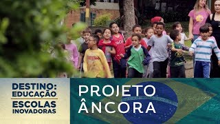 Projeto Âncora Brasil  Destino Educação  Escolas Inovadoras [upl. by Westbrook236]