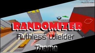 Randomizer UST  Ruthless wielder Theme [upl. by Abisha]