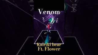 Venom  Kairiki bear Ft Flower  Beat Saber beatsaber rhythmgame entertainment vr music [upl. by Fruma]