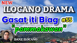 ILOCANO DRAMA  PAMMAKAWAN  GASAT ITI BIAG 55  NEW EPISODE [upl. by Leahcimdivad]