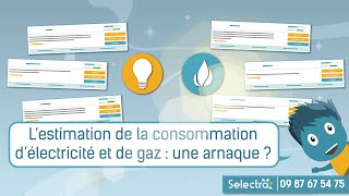 L’estimation de consommation électricité et gaz  une arnaque [upl. by Enyamrahs]