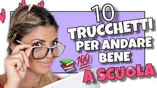 10 TRUCCHETTI PER ANDARE BENE A SCUOLA 💯📚 IL 10 E LODE E ASSICURATO ✋ [upl. by Concepcion]