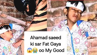 HAZ op vlog Ahamad saeed ki Sar Fat Gaya 😰 o My Good more [upl. by Ielerol]