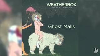 Weatherbox quotGhost Mallsquot Audio [upl. by Alie]