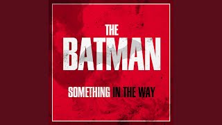 Something In The Way From The Batman Main Trailer [upl. by Ilana]